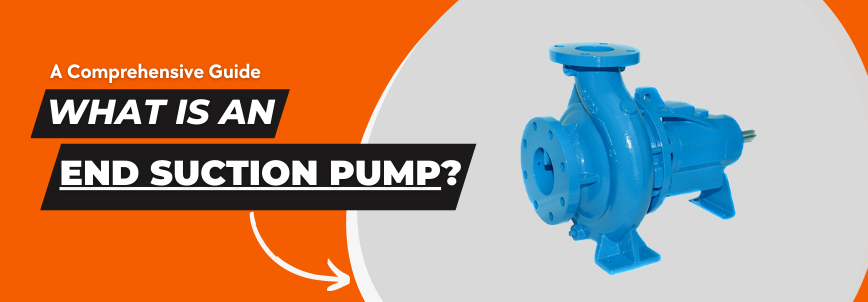 What is an end suction pump