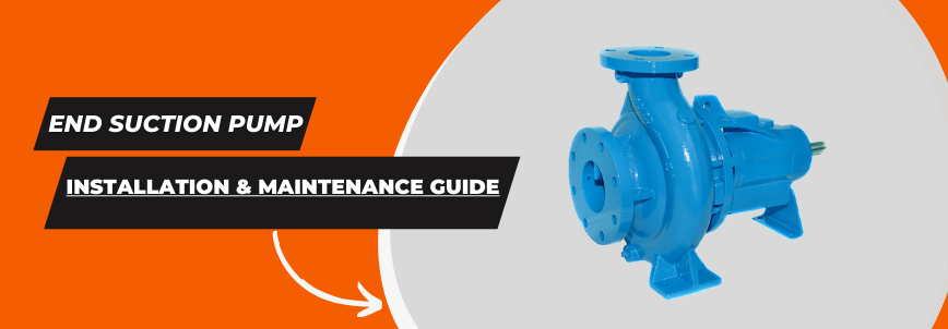 Installation and Maintenance of End Suction Pumps