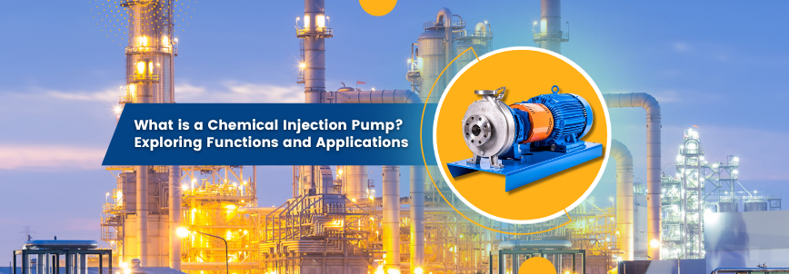 Chemical Injection Pumps Types, Applications, and Safety Tips