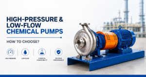 How to Choose High-Pressure & Low-Flow Chemical Pumps